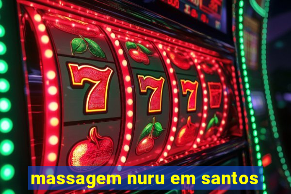 massagem nuru em santos